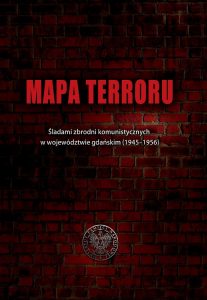 Mapa terroru. Śladami zbrodni komunistycznych w województwie gdańskim (1945–1956)
