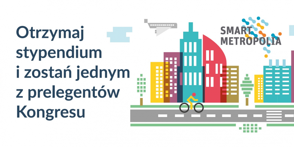 Zostań stypendystą i jednym z prelegentów Kongresu Smart Metropolia!