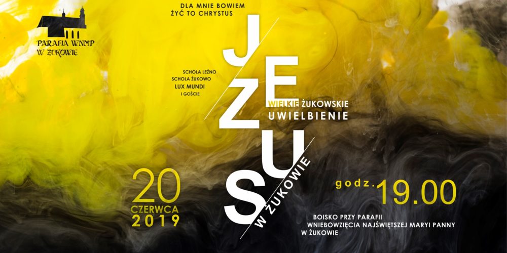 Już jutro odbędzie się Wielkie Żukowskie Uwielbienie „Żyć to Chrystus”!