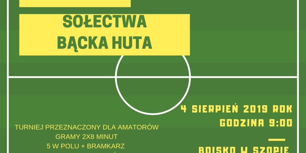 Vlll Turniej Piłki Nożnej o Puchar Sołectwa Bącka Huta! Trwają zapisy