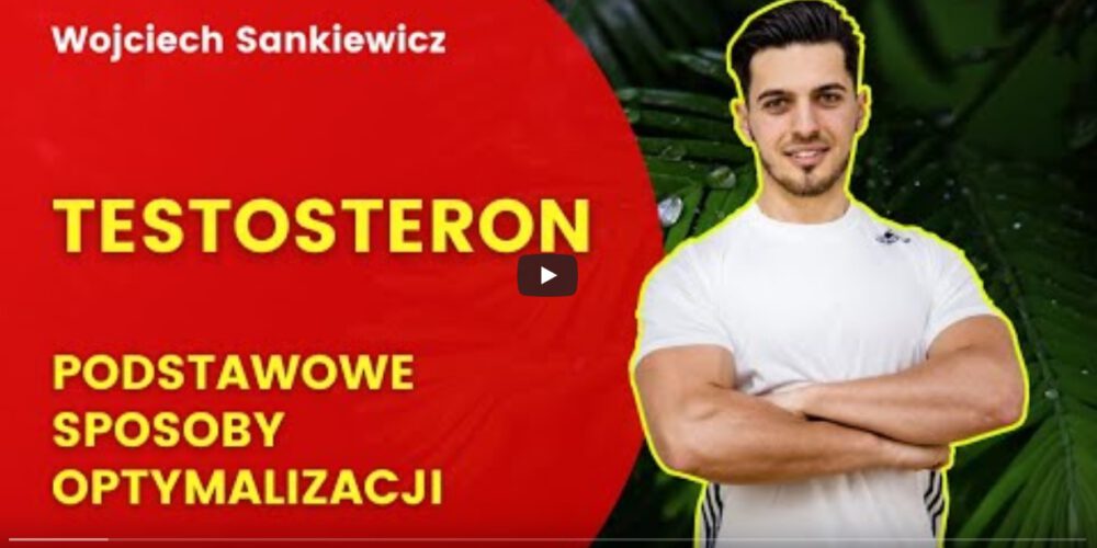 Wojciech Sankiewicz: Jak podnieść poziom testosteronu?