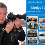 Przodkowo. „Kiedyś i dzisiaj”, czyli wystawa zdjęciowa Artura Sochy