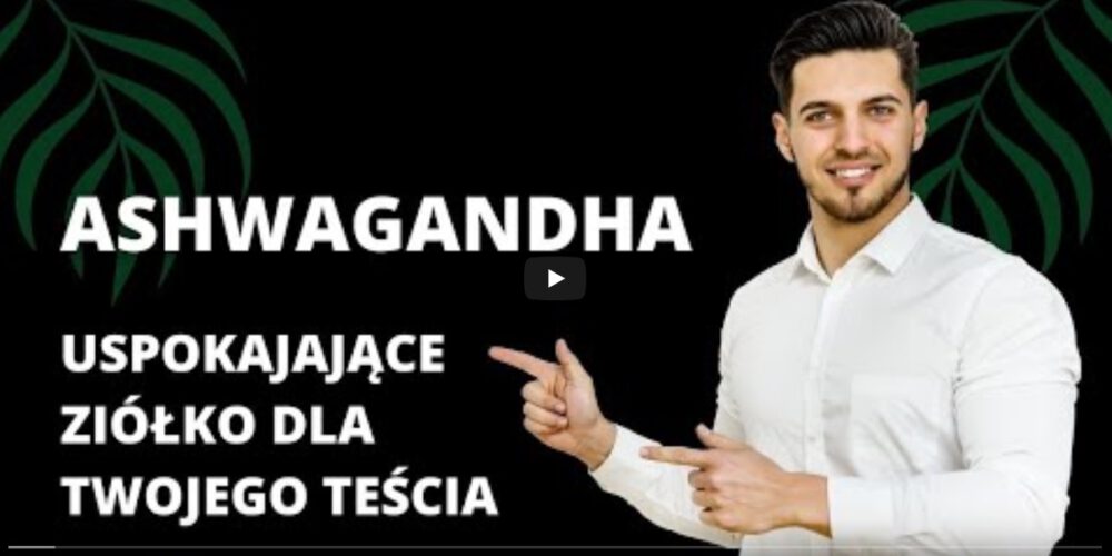 Wojciech Sankiewicz: Jak przestać się stresować? Ashwagandha suplementem idealnym!