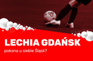 Lechia Gdańsk pokona u siebie Śląsk?