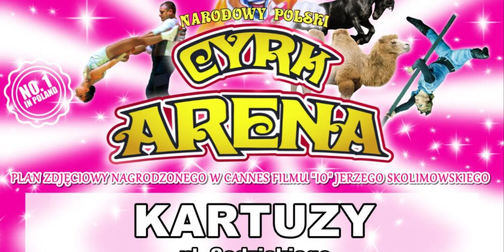 Kartuzy. Cyrk Arena wkrótce w „Stolicy Kaszub”!