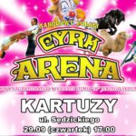 Kartuzy. Cyrk Arena wkrótce w „Stolicy Kaszub”!