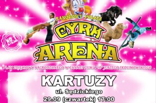 Kartuzy. Cyrk Arena wkrótce w „Stolicy Kaszub”!