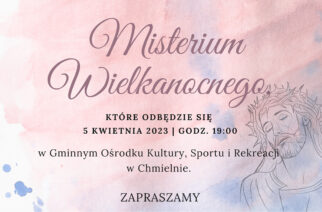 Chmielno. GOKSiR zaprasza na Misterium Wielkanocne